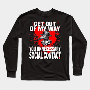 Get Out Of My Way You Unnecessary Social Contact Long Sleeve T-Shirt